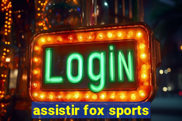 assistir fox sports